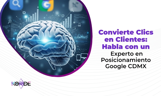 Convierte Clics en Clientes: Habla con un Experto en Posicionamiento Google CDMX