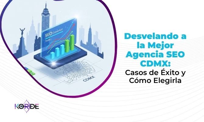 Desvelando a la Mejor Agencia SEO CDMX: Casos de Éxito y Cómo Elegirla