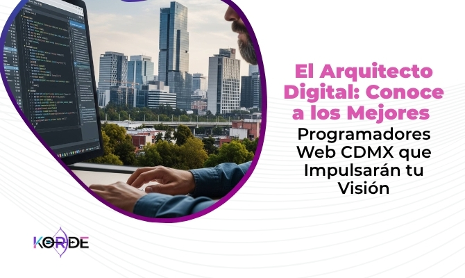 El Arquitecto Digital: Conoce a los Mejores Programadores Web CDMX que Impulsarán tu Visión