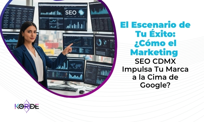 El Escenario de Tu Éxito: ¿Cómo el Marketing SEO CDMX Impulsa Tu Marca a la Cima de Google?